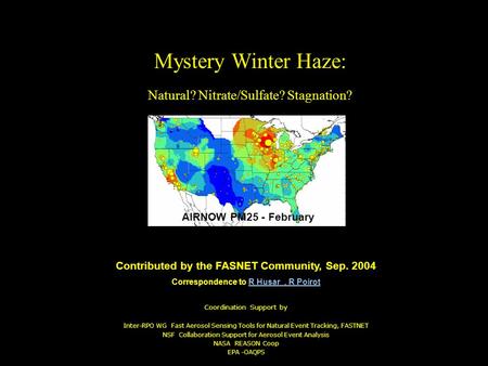 FASTNET Report: 0409FebMystHaze Mystery Winter Haze: Natural? Nitrate/Sulfate? Stagnation? Contributed by the FASNET Community, Sep. 2004 Correspondence.