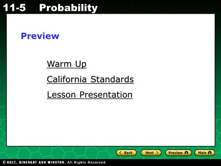 Holt CA Course 1 11-5Probability Warm Up Warm Up California Standards California Standards Lesson Presentation Lesson PresentationPreview.