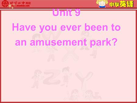 Unit 9 Have you ever been to an amusement park?.