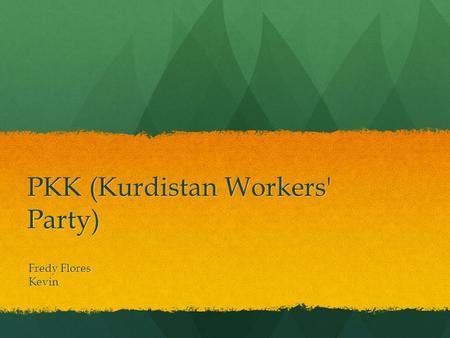 PKK (Kurdistan Workers' Party) Fredy Flores Kevin.