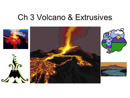 Ch 3 Volcano & Extrusives