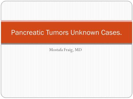 Pancreatic Tumors Unknown Cases.