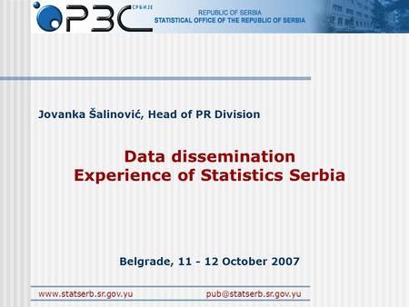 Jovanka Šalinović, Head of PR Division Data dissemination Experience of Statistics Serbia Belgrade, 11 -