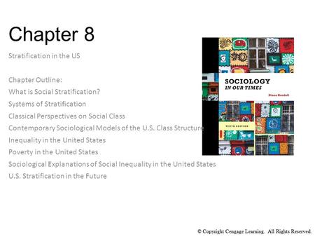 © Copyright Cengage Learning. All Rights Reserved. Chapter 8 Stratification in the US Chapter Outline: What is Social Stratification? Systems of Stratification.
