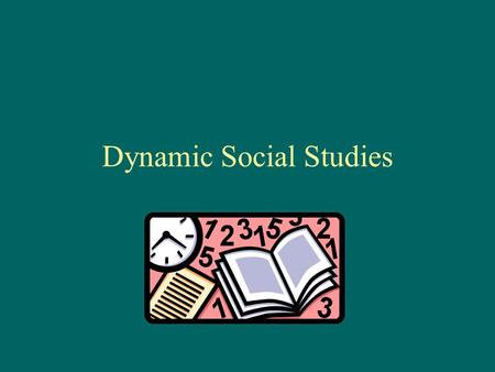 Dynamic Social Studies Chapter One Key Questions What is social studies? Why is social studies important? What are the major goals of social studies.