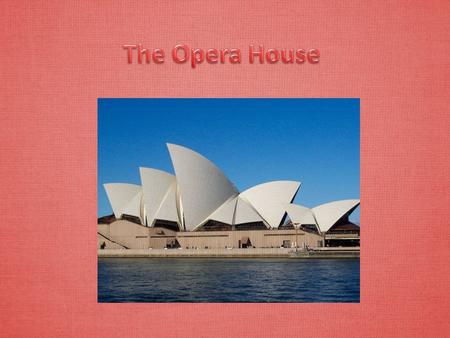 Question 1 The structure that was chosen for me was the Opera House. The Opera House is located on Bennelong Point, Sydney Harbour in Sydney, Australia.