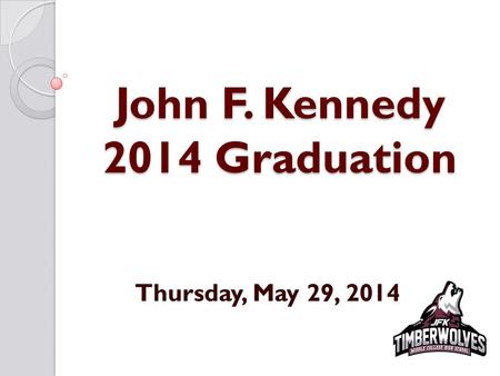 John F. Kennedy 2014 Graduation Thursday, May 29, 2014.