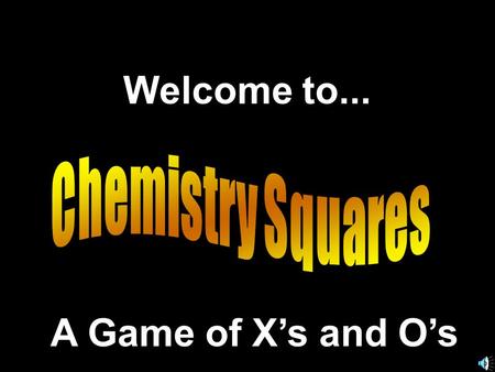 Welcome to... A Game of X’s and O’s. Another Presentation © 2002 - All rights Reserved