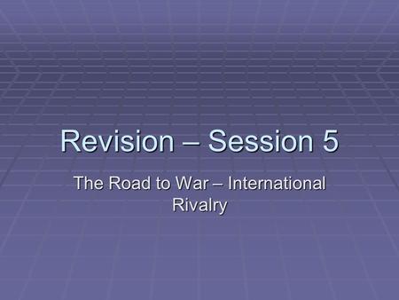 The Road to War – International Rivalry