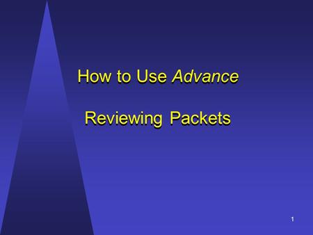 How to Use Advance Reviewing Packets How to Use Advance Reviewing Packets 1.