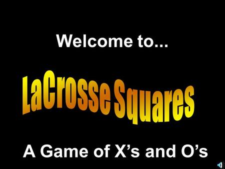 Welcome to... A Game of X’s and O’s Another Presentation © 2000 - All rights Reserved
