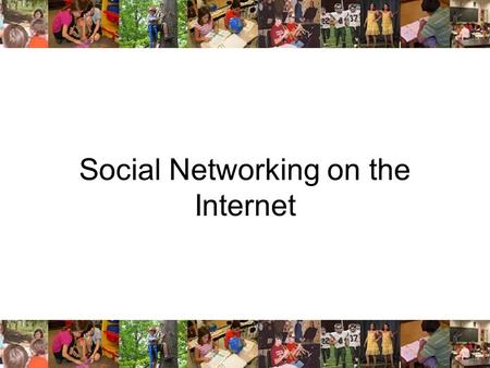 Social Networking on the Internet. The Internet—Increasingly Indispensable Research News Ideas and help with projects Instructional Games Homework Help.