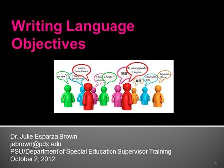 Dr. Julie Esparza Brown PSU/Department of Special Education Supervisor Training October 2, 2012 1.