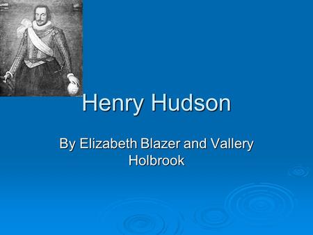 Henry Hudson By Elizabeth Blazer and Vallery Holbrook.