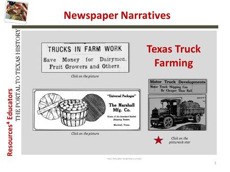 Resources⁴ Educators THE PORTAL TO TEXAS HISTORY 1 Newspaper Narratives Texas Truck Farming Click on the picture