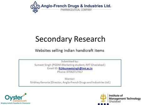 Secondary Research Websites selling Indian handicraft items Submitted by: Sumeet Singh (PGDM-Marketing student, IMT Ghaziabad )  ID: