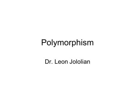 Polymorphism Dr. Leon Jololian. Dr.Jololian2 class Person { private: string name; int age; public: Person(string na, int ag); Person(string na); string.