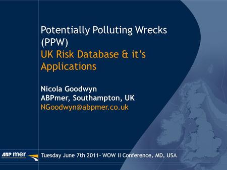 C r e a t I n g s u s t a I n a b l e s o l u t I o n s I n t h e m a r I n e e n v I r o n m e n t Potentially Polluting Wrecks (PPW) UK Risk Database.