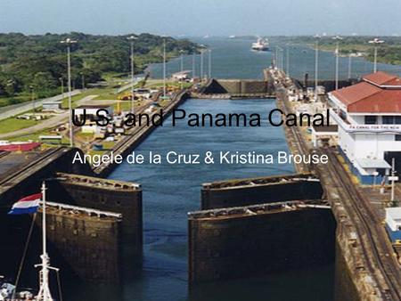 U.S. and Panama Canal Angele de la Cruz & Kristina Brouse.