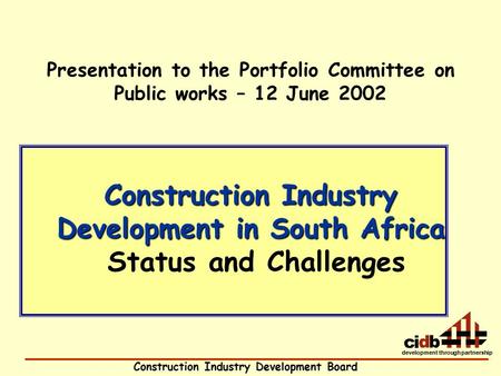 Construction Industry Development Board development through partnership Construction Industry Development in South Africa Construction Industry Development.