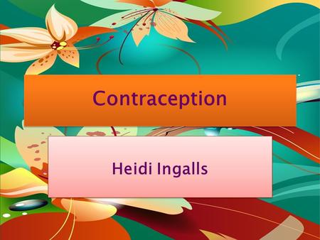 Contraception Heidi Ingalls. Statistics In the United States, almost half of all pregnancies are unintended. 34% of teenagers have at least one pregnancy.