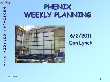 1 6/2/2011 PHENIX WEEKLY PLANNING 6/2/2011 Don Lynch.