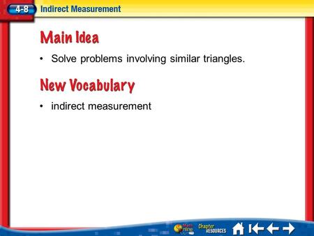 Lesson 8 MI/Vocab indirect measurement Solve problems involving similar triangles.
