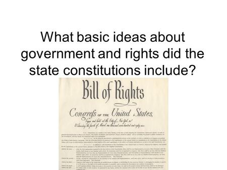 What basic ideas about government and rights did the state constitutions include?