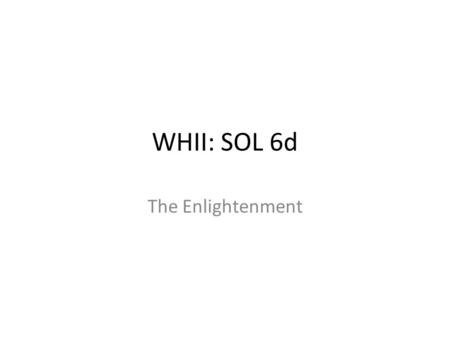 WHII: SOL 6d The Enlightenment.