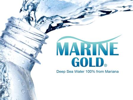 All rights reserved by HPL Bio Tech Co., Ltd. Ⅰ、 MARINE GOLD—(1)Drinking water ~Natural Water Meeting the Total Need of Human~ Japanese Experts found,