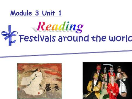 Festivals around the world Module 3 Unit 1 Traditional Chinese Festivals Spring festival Lantern Festival Tomb Sweeping Day The Dragon Boat Festival.
