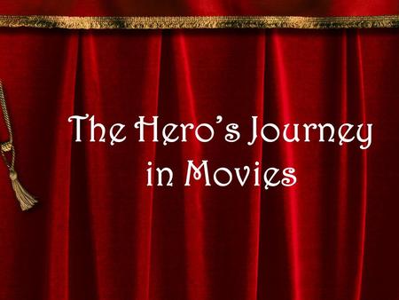 The Hero’s Journey in Movies. The Hero's Journey.