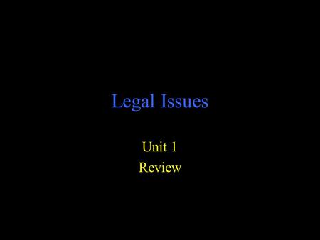 Legal Issues Unit 1 Review. Jurisprudence The study of law and legal philosophy.