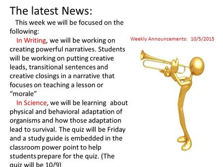 The latest News: This week we will be focused on the following: In Writing, we will be working on creating powerful narratives. Students will be working.
