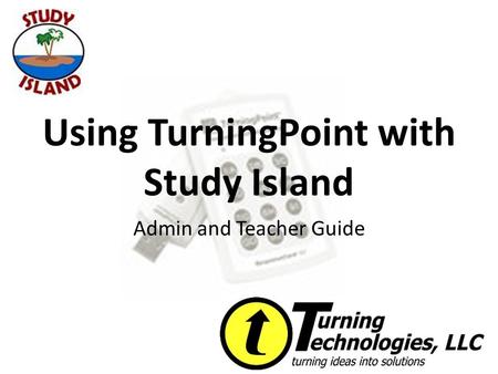 Using TurningPoint with Study Island Admin and Teacher Guide.