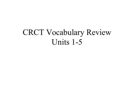 CRCT Vocabulary Review Units 1-5. Round One- Unit One CellScientific Method Asexual reproductionHypothesis DNAControlled Experiment VariableClassification.