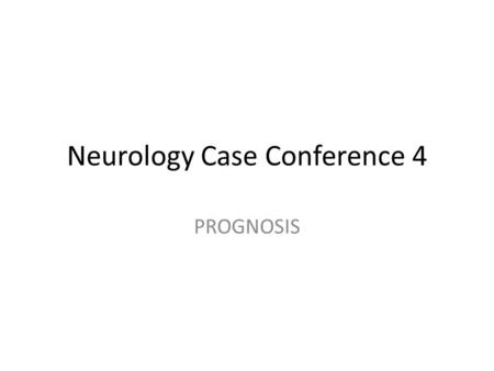 Neurology Case Conference 4 PROGNOSIS. Mortality and Morbidity Some patients die with meningioma and not from it Meningiomas usually grow slowly, and.