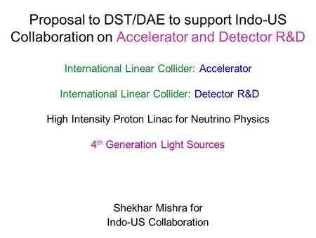 Proposal to DST/DAE to support Indo-US Collaboration on Accelerator and Detector R&D International Linear Collider: Accelerator International Linear Collider: