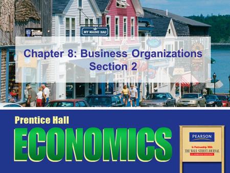 Chapter 8: Business Organizations Section 2