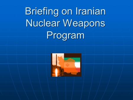 Briefing on Iranian Nuclear Weapons Program. Background Marine Gen.Anthony Zinni, the former U.S. Central Commander, predicted in 2000 that Iran was anywhere.