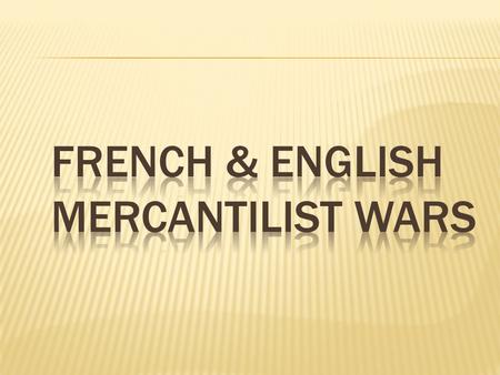 French & English Mercantilist Wars