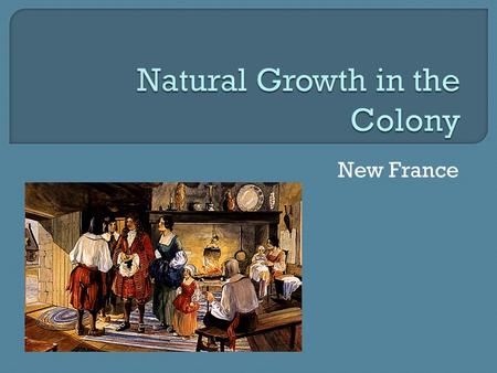 New France.  Though only 14 000 people moved permanently to the colony, the birth rate was very high.  By 1760, the population in New France was bout.