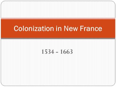 1534 - 1663 Colonization in New France. A map of the world in the 16 th century.