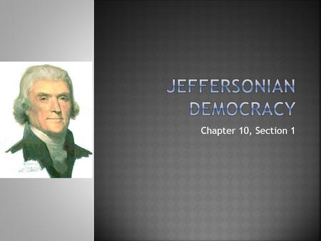 Chapter 10, Section 1.  Democratic-Republican candidates: Thomas Jefferson and Aaron Burr.  Federalist candidate: John Adams.  Each party believed.