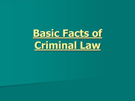 Basic Facts of Criminal Law. 1. Crime: A punishable act committed or omitted in violation of a law a.The law must exist before crime is committed  No.