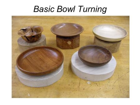 Basic Bowl Turning. 1. Draw circle on top of board. 2. Cut to size on band saw. 3. Sand one surface of the bowl and the top o the waste block that is.