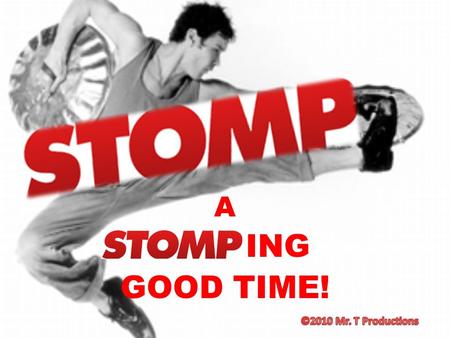 A STOMP ING GOOD TIME!. WHAT IS ??? Essential Question How can we communicate? Unit Questions What components are required to communicate? Content.
