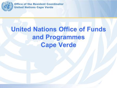 United Nations Office of Funds and Programmes Cape Verde.