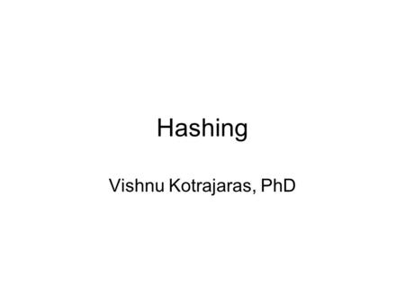 Hashing Vishnu Kotrajaras, PhD. What do we want to do? Insert Delete find (constant time) No sorting No Findmin findmax.