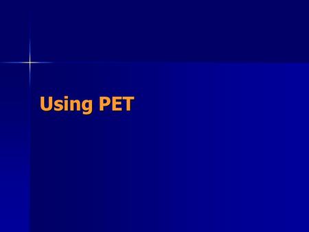 Using PET. We ’ ve seen how PET measures brain activity We ’ ve seen how PET measures brain activity How can we use it to measure the “ mind ” that works.